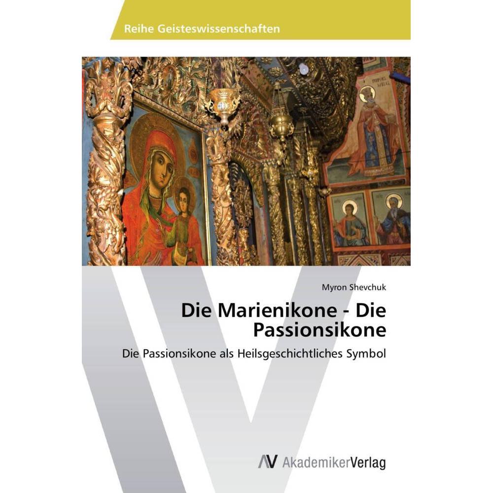 Die Marienikone - Die Passionsikone, Sachbücher von Myron Shevchuk