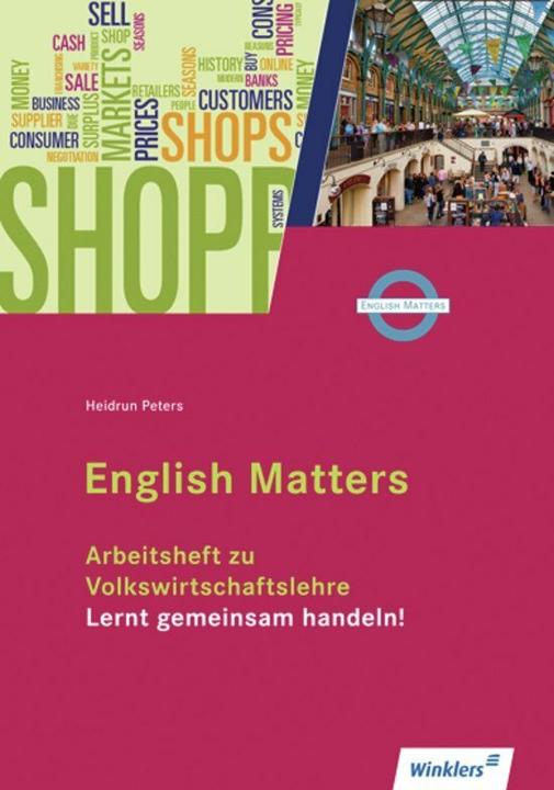 Produktbild English matters. Arbeitsheft zu Volkswirtschaftslehre - Lernt gemeinsam handeln! (Deutsch, Englisch, Heidrun Peters, 2013)