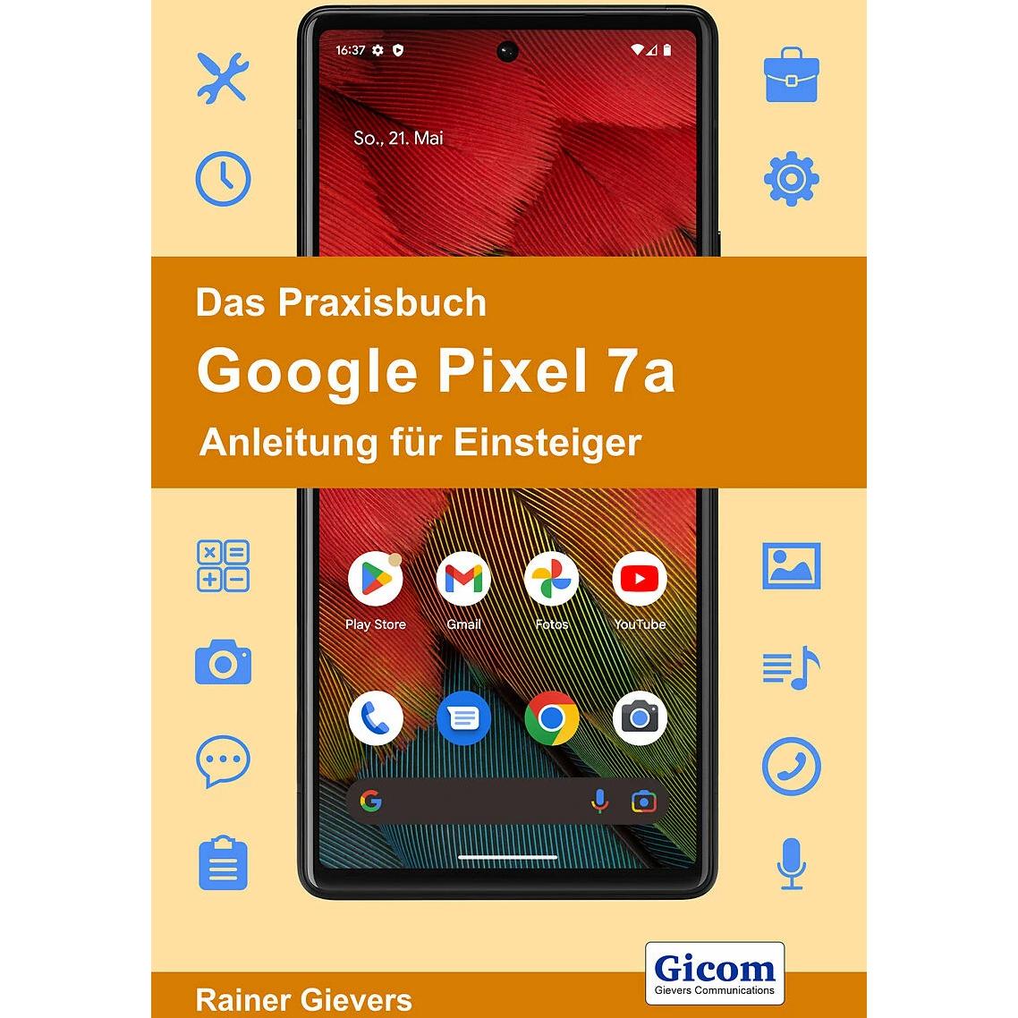 Das Praxisbuch Google Pixel 7a - Anleitung für Einsteiger, Fachbücher von Rainer Gievers
