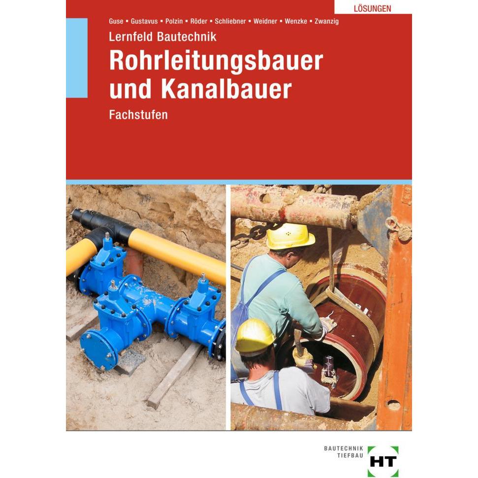 Lösungen zu Lernfeld Bautechnik Rohrleitungsbauer und Kanalbauer, Schulbücher von Silke Guse, Heinz Schliebner, Frank We...