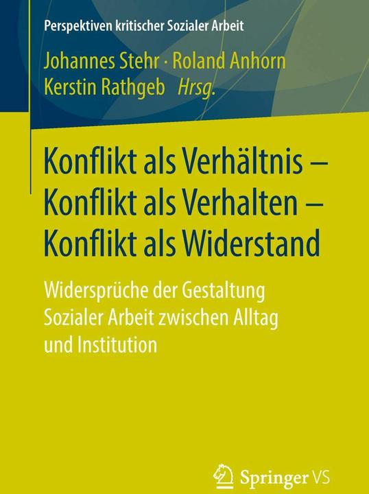 Produktbild Konflikt als Verhältnis - Konflikt als Verhalten - Konflikt als Widerstand (Deutsch, Johannes Stehr, Kerstin Rathgeb, Roland Anhorn, 2018)