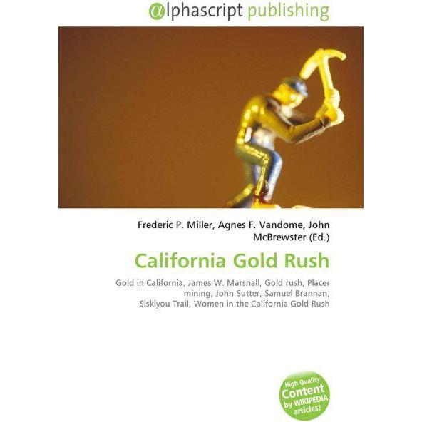 California Gold Rush, Fachbücher von Agnes F. Vandome, Frederic P. Miller, John McBrewster