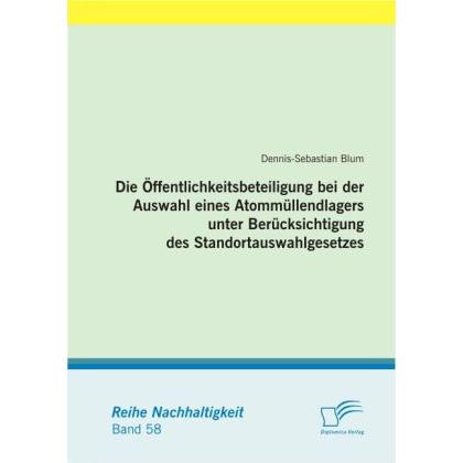 Die Öffentlichkeitsbeteiligung bei der Auswahl eines Atommüllendlagers unter Berücksichtigung des St, Fachbücher von Den...