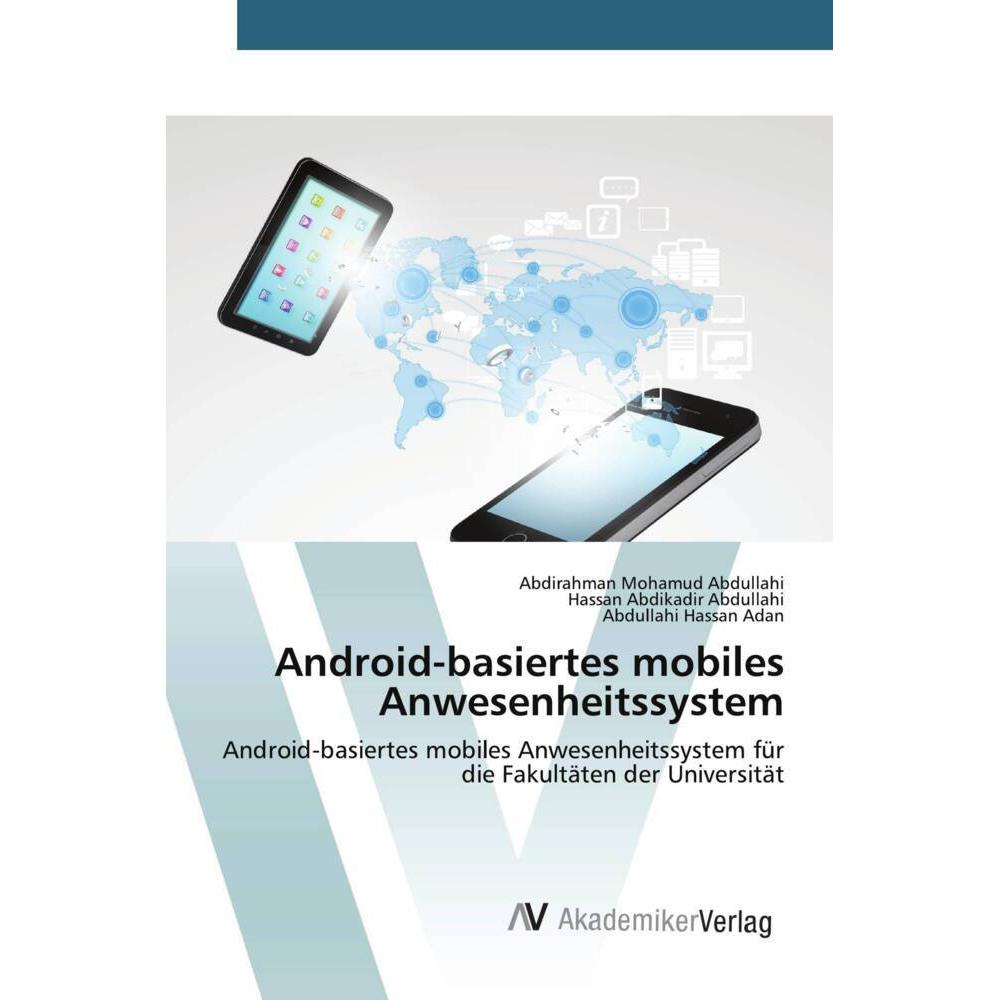 Android-basiertes mobiles Anwesenheitssystem, Fachbücher von Hassan Abdikadir Abdullahi, Abdirahman Mohamud Abdullahi, A...