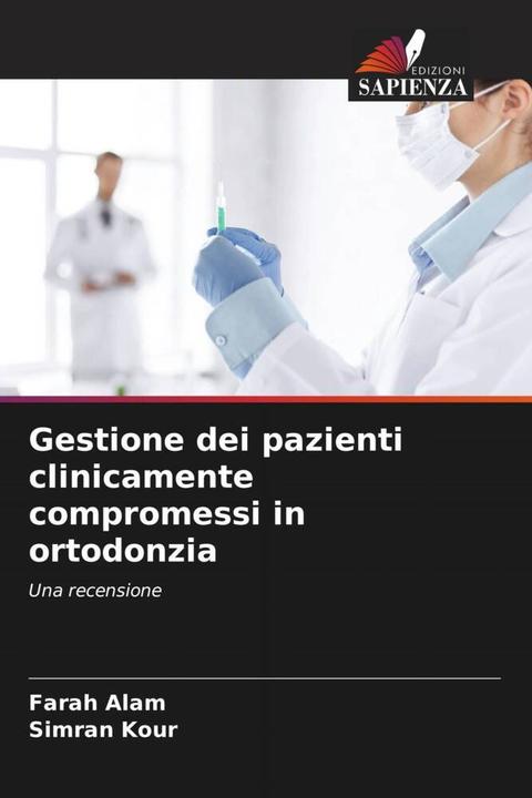 Produktbild Gestione dei pazienti clinicamente compromessi in ortodonzia (Farah Alam, Simran Kour, 2022)