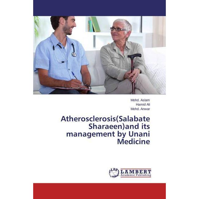 Atherosclerosis(Salabate Sharaeen)and its management by Unani Medicine, Fachbücher von Hamid Ali, Mohd. Anwar, Mohd. Asl...