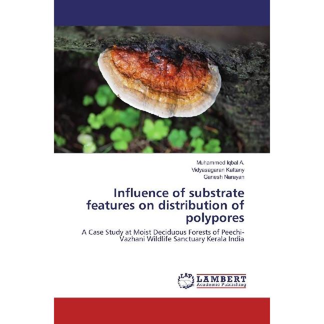 Influence of substrate features on distribution of polypores, Fachbücher von Muhammed Iqbal A., Ganesh Narayan, Vidyasag...