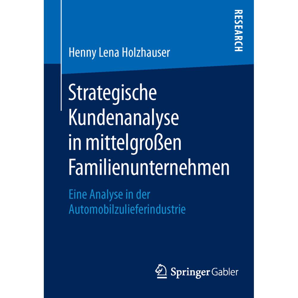 Strategische Kundenanalyse in mittelgrossen Familienunternehmen, Fachbücher von Henny Lena Holzhauser