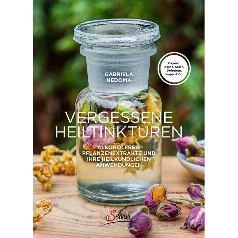 Vergessene Heiltinkturen, Ratgeber von Gabriela Nedoma