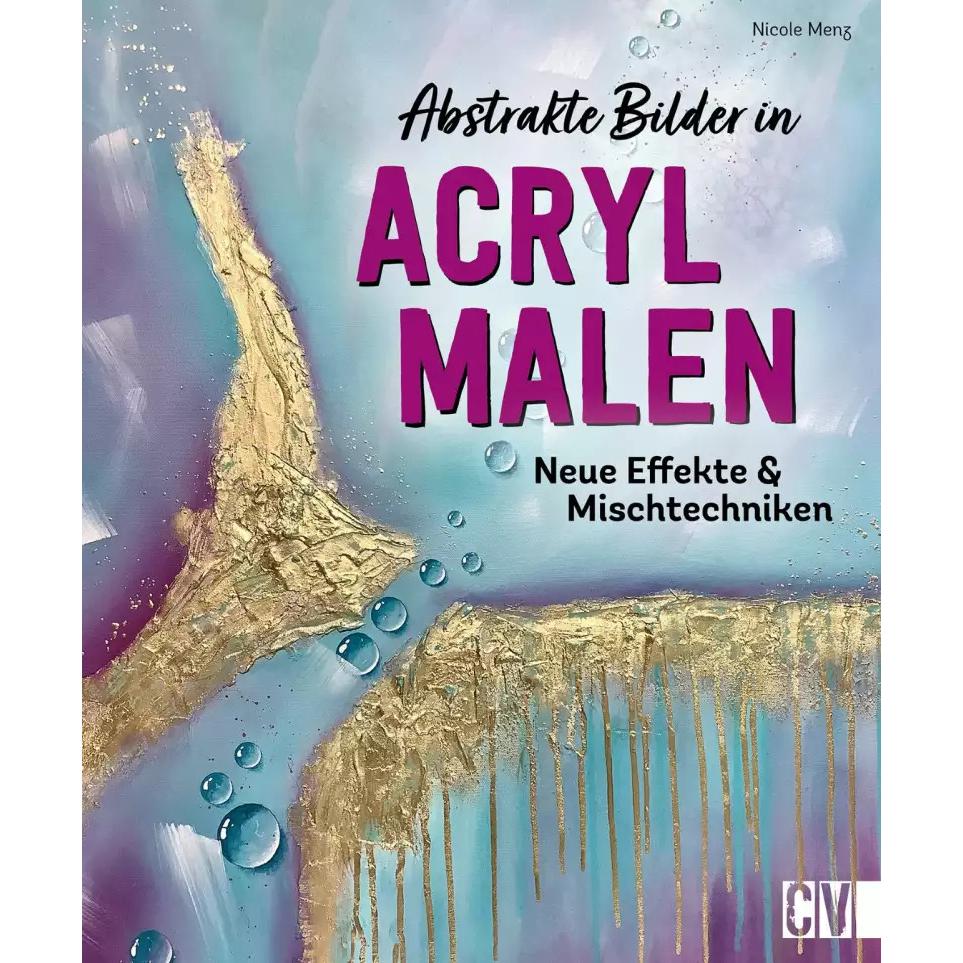Thumbnail - Abstrakte Bilder in Acryl malen, Ratgeber von Nicole Menz