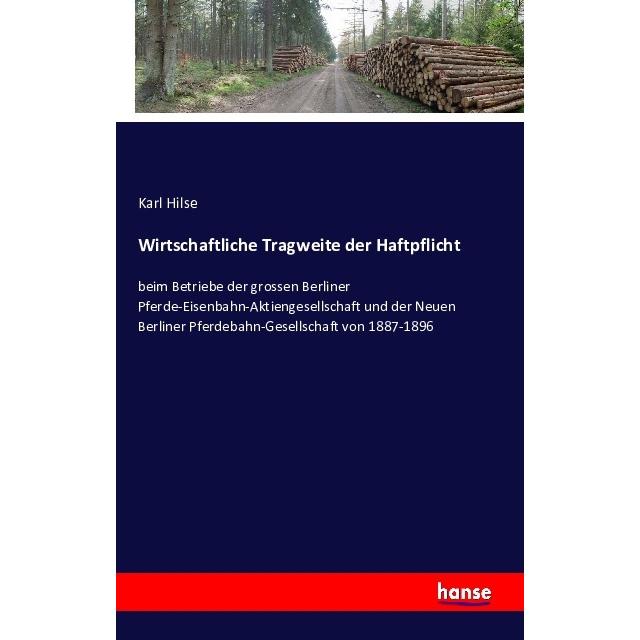 Wirtschaftliche Tragweite der Haftpflicht, Fachbücher von Karl Hilse