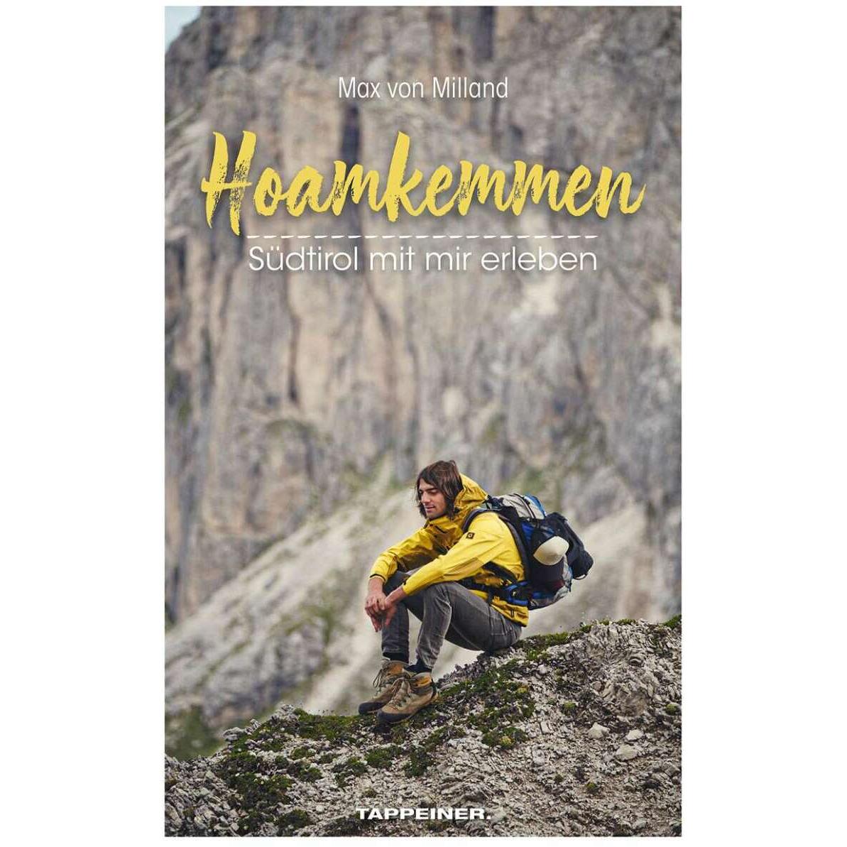 Hoamkemmen - Ein Roadtrip durch Südtirol mit Max von Milland, Ratgeber von Sebastian Riepp, Max von Milland