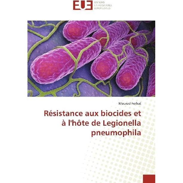 Résistance aux biocides et à l'hôte de Legionella pneumophila, Fachbücher von Mourad Ferhat
