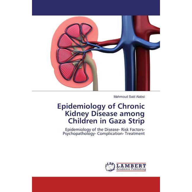 Epidemiology of Chronic Kidney Disease among Children in Gaza Strip, Fachbücher von Mahmoud Said Alabsi
