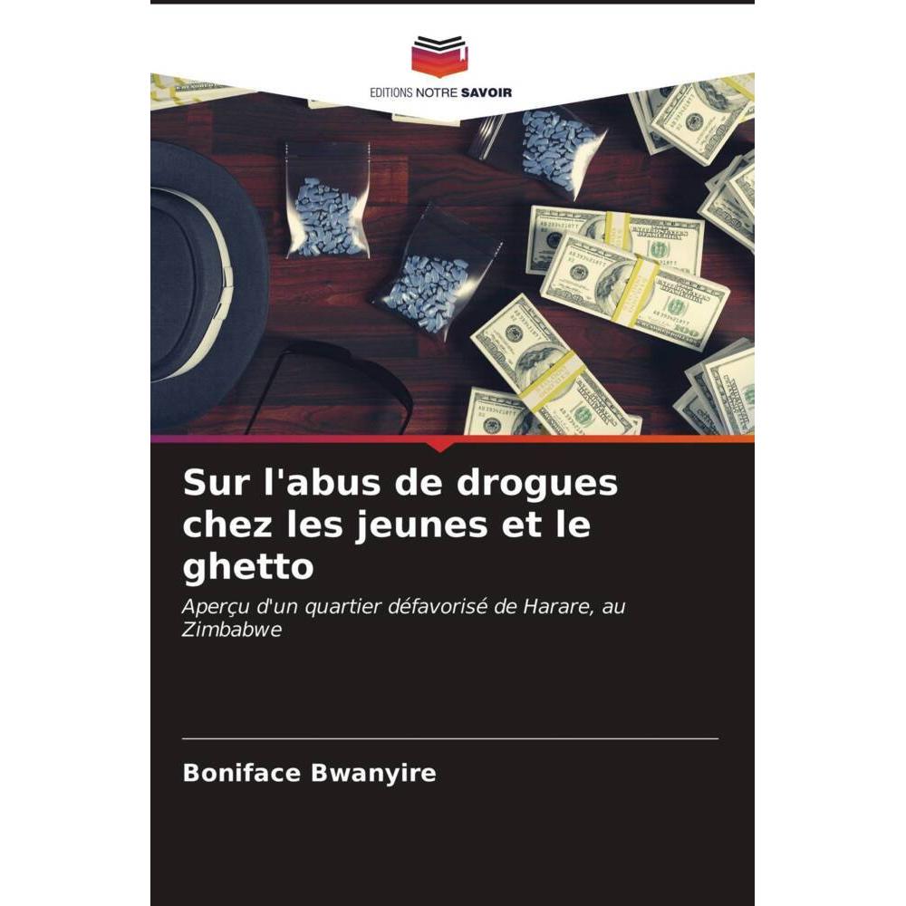 Sur l'abus de drogues chez les jeunes et le ghetto, Fachbücher von Boniface Bwanyire
