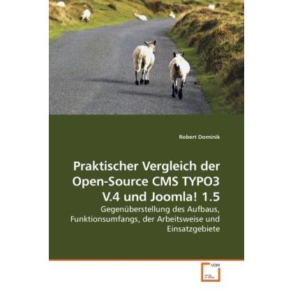 Praktischer Vergleich der Open-Source CMS TYPO3 V.4 und Joomla! 1.5, Fachbücher