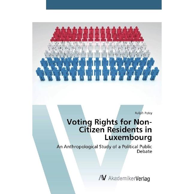 Voting Rights for Non-Citizen Residents in Luxembourg, Fachbücher von Ralph Petry