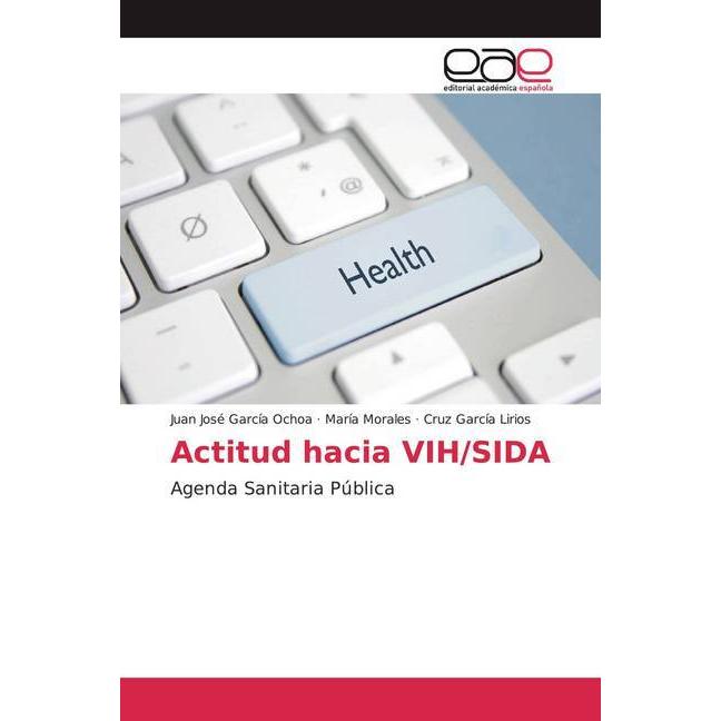 Actitud hacia VIH/SIDA, Fachbücher von Cruz García Lirios, Juan José García Ochoa, María Morales