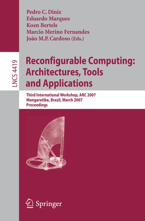 Produktbild Reconfigurable Computing: Architectures, Tools and Applications (Eduardo Marques, Joao M.P. Cardoso, Koen Bertels, Marcio Merino Fernandes, Pedro C. Diniz, 2007)
