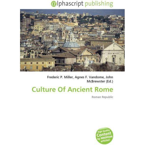 Culture Of Ancient Rome, Fachbücher von Agnes F. Vandome, Frederic P. Miller, John McBrewster