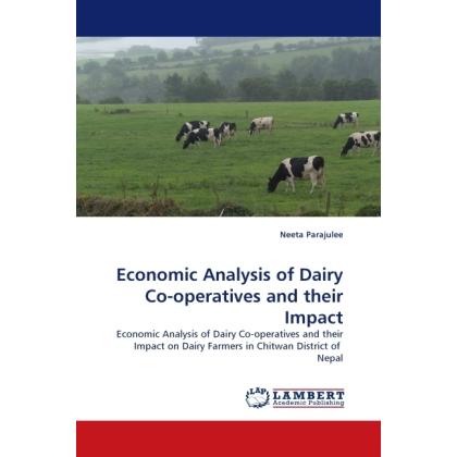 Economic Analysis of Dairy Co-operatives and their Impact, Fachbücher von Neeta Parajulee