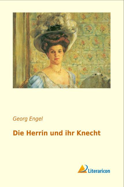 Produktbild Die Herrin und ihr Knecht (Deutsch, Georg Engel, 2016)