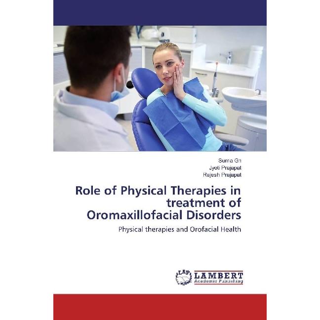 Role of Physical Therapies in treatment of Oromaxillofacial Disorders, Fachbücher von Suma Gn, Rajesh Prajapat, Jyoti Pr...