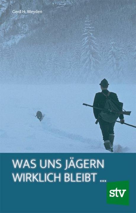 Produktbild Was uns Jägern wirklich bleibt (Deutsch, Gerd H. Meyden, 2013)