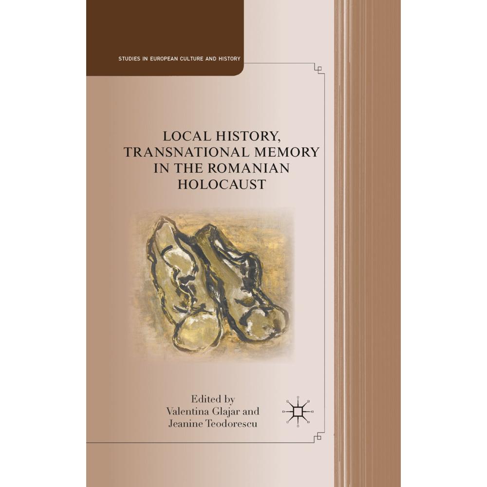 Local History, Transnational Memory in the Romanian Holocaust, Fachbücher von V. Glajar, J. Teodorescu