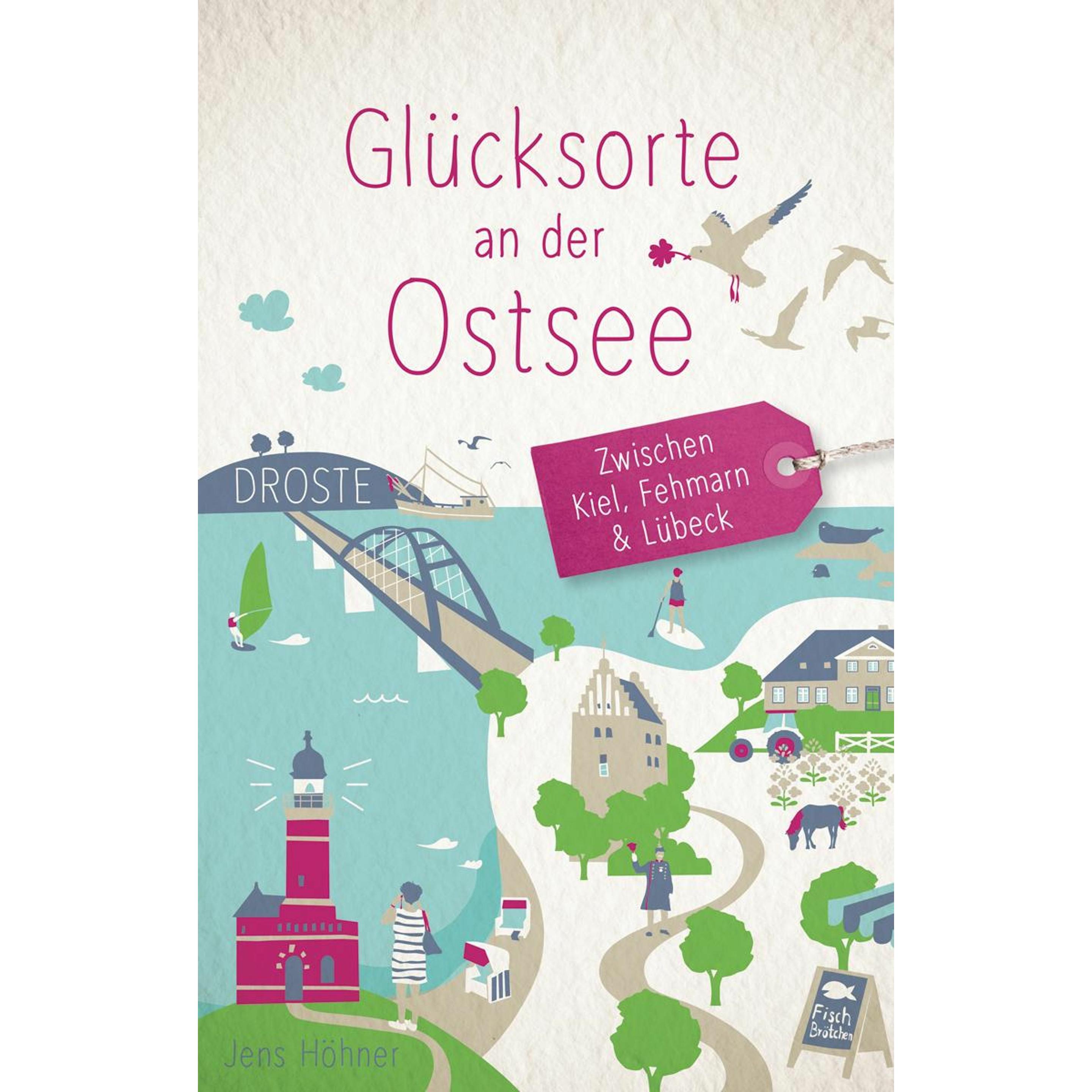 Glücksorte an der Ostsee. Zwischen Kiel, Fehmarn & Lübeck, Ratgeber von Jens Hhner