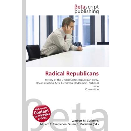 Thumbnail - Radical Republicans, Fachbücher von Lambert M. Surhone, Miriam T. Timpledon, Susan F. Marseken