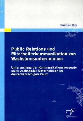 Produktbild Public Relations und Mitarbeiterkommunikation von Wachstumsunternehmen (Deutsch, Christian Ries, 2010)