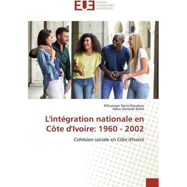 L'intégration nationale en Côte d'Ivoire: 1960 - 2002, Fachbücher von Adou Honorat Katte