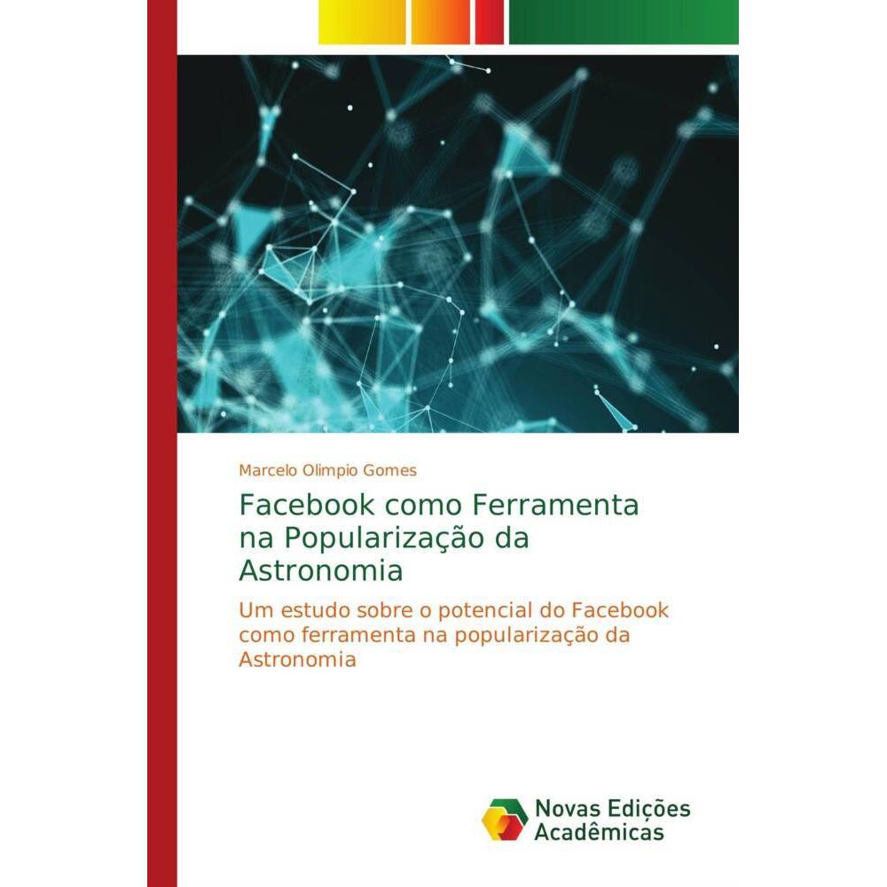 Facebook como Ferramenta na Popularização da Astronomia, Fachbücher von Marcelo Olimpio Gomes