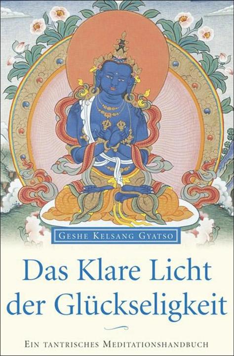Produktbild Das klare Licht der Glückseligkeit (Deutsch, Geshe Kelsang Gyatso, 2004)
