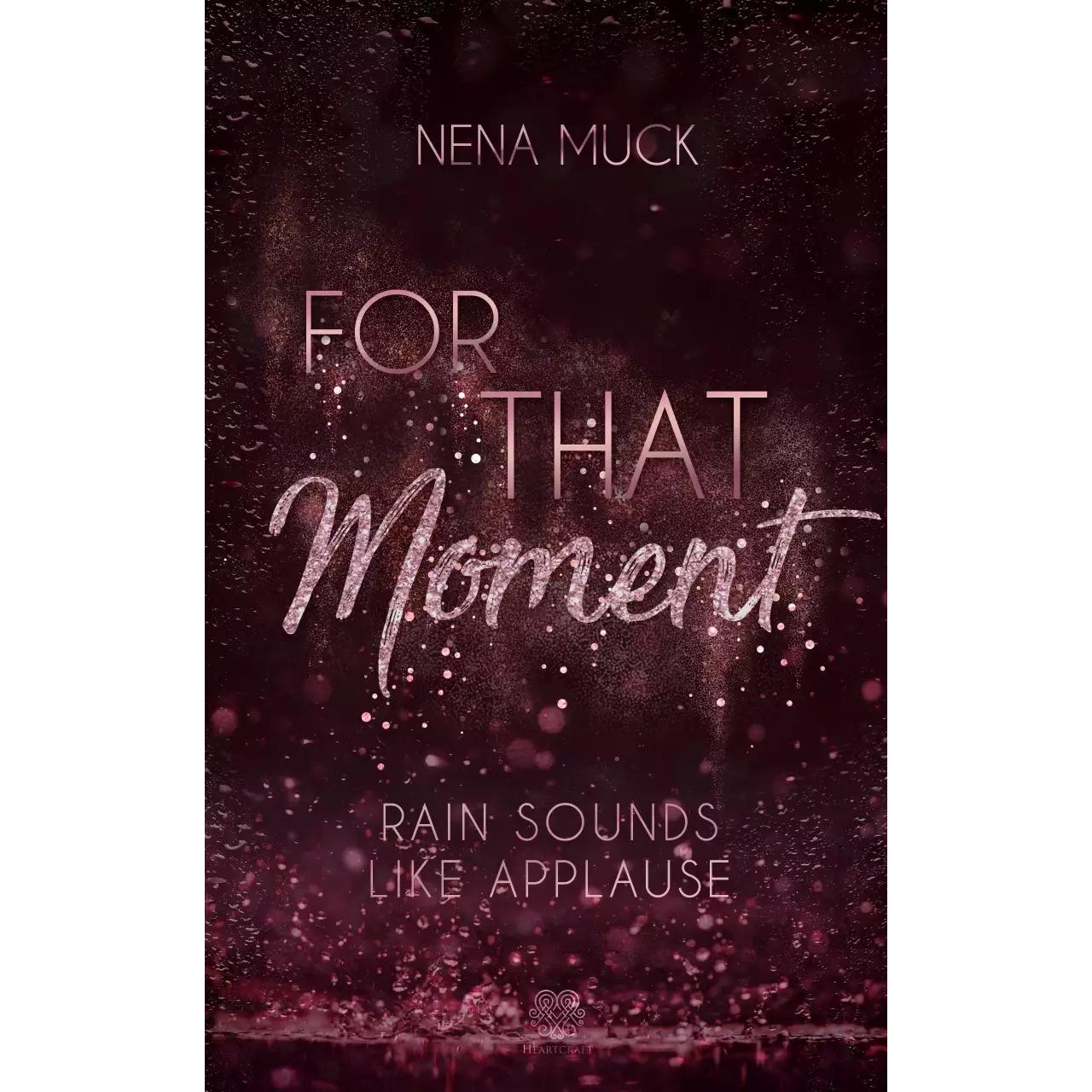 For That Moment (Band 2), Belletristik von Heartcraft Verlag, Nena Muck