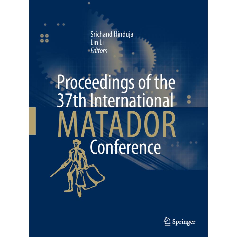 Proceedings of the 37th International MATADOR Conference, Fachbücher von Srichand Hinduja, Lin Li