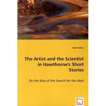 The Artist and the Scientist in Hawthorne's ShortStories, Fachbücher von Julia Farkas