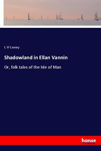 Actual product image Shadowland in Ellan Vannin (I. H Leney, 2017)