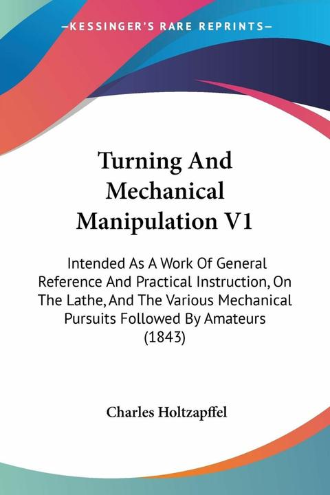Actual product image Turning And Mechanical Manipulation V1 (English, Charles Holtzapffel, 2008)