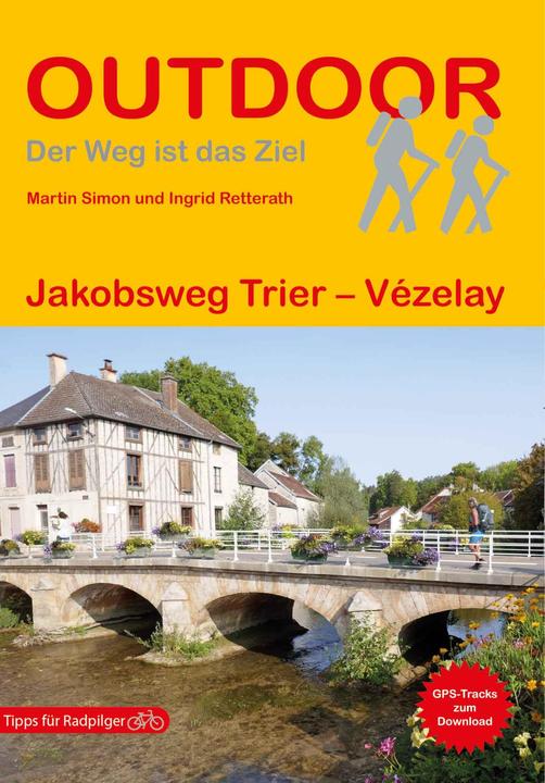 Jakobsweg Trier - Vézelay (Deutsch, Ingrid Retterath, Martin Simon, 2021)
