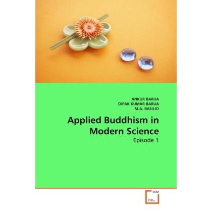 Applied Buddhism in Modern Science, Sachbücher von Ankur Barua, M. A. Basilio, Dipak Kumar Barua