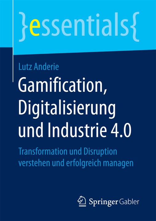 Produktbild Gamification, Digitalisierung und Industrie 4.0 (Deutsch, Lutz Anderie, 2017)