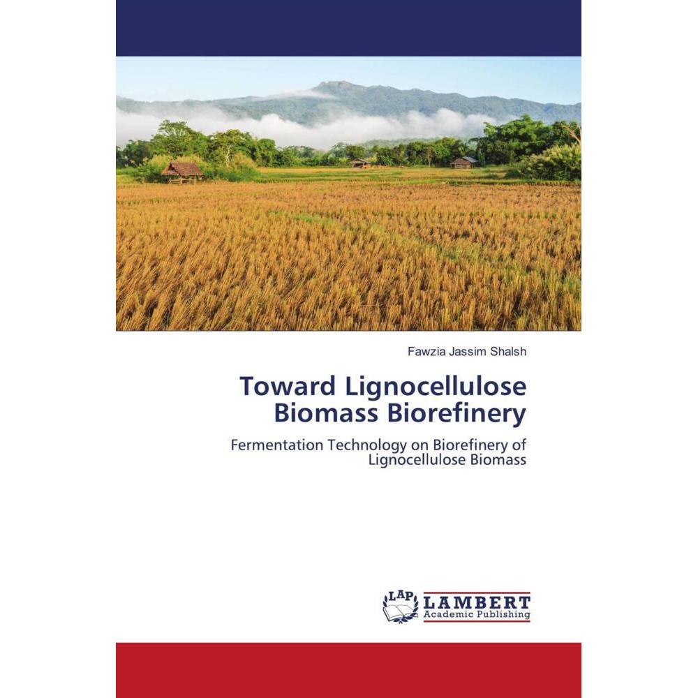 Toward Lignocellulose Biomass Biorefinery, Fachbücher von Fawzia Jassim Shalsh