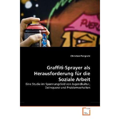 Graffiti-Sprayer als Herausforderung für die Soziale Arbeit, Fachbücher von Christian Pongratz