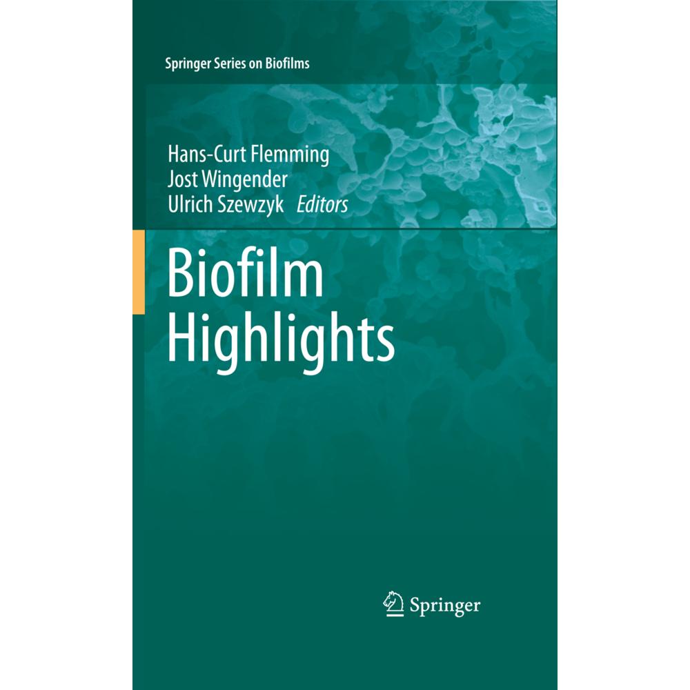 Biofilm Highlights, Fachbücher von Hans-Curt Flemming, Ulrich Szewzyk, Jost Wingender