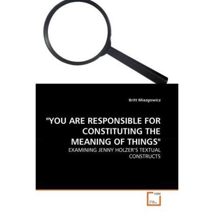 'You Are Responsible For Constituting The Meaning Of Things', Fachbücher