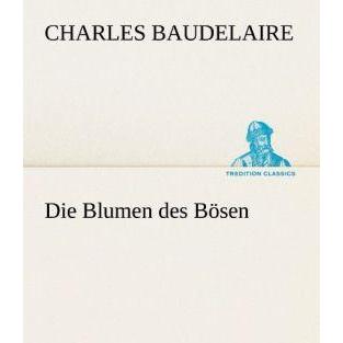 Die Blumen des Bösen, Belletristik von Charles Baudelaire