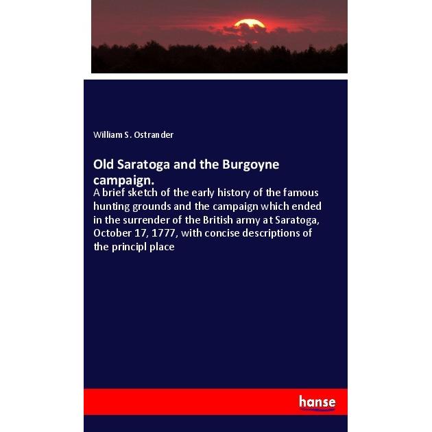 Old Saratoga and the Burgoyne campaign., Fachbücher von William S. Ostrander