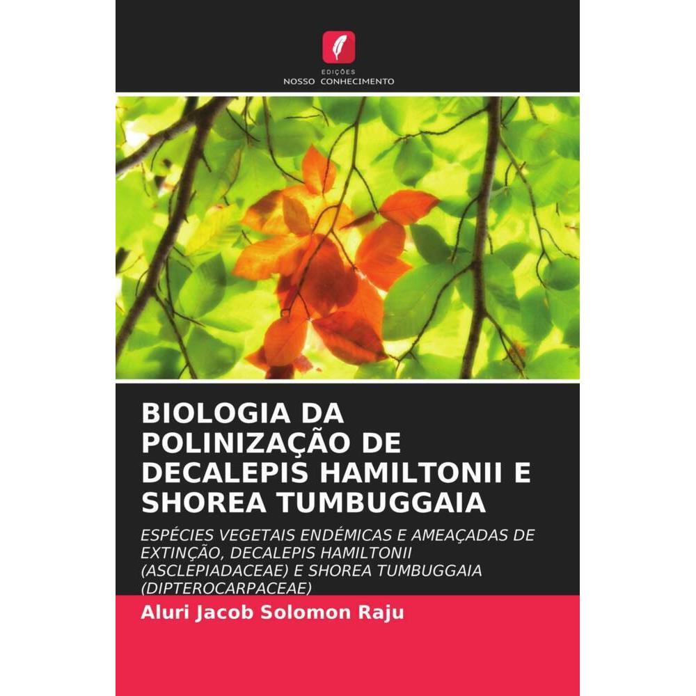 Biologia Da Polinização De Decalepis Hamiltonii E Shorea Tumbuggaia, Fachbücher von Aluri Jacob Solomon Raju